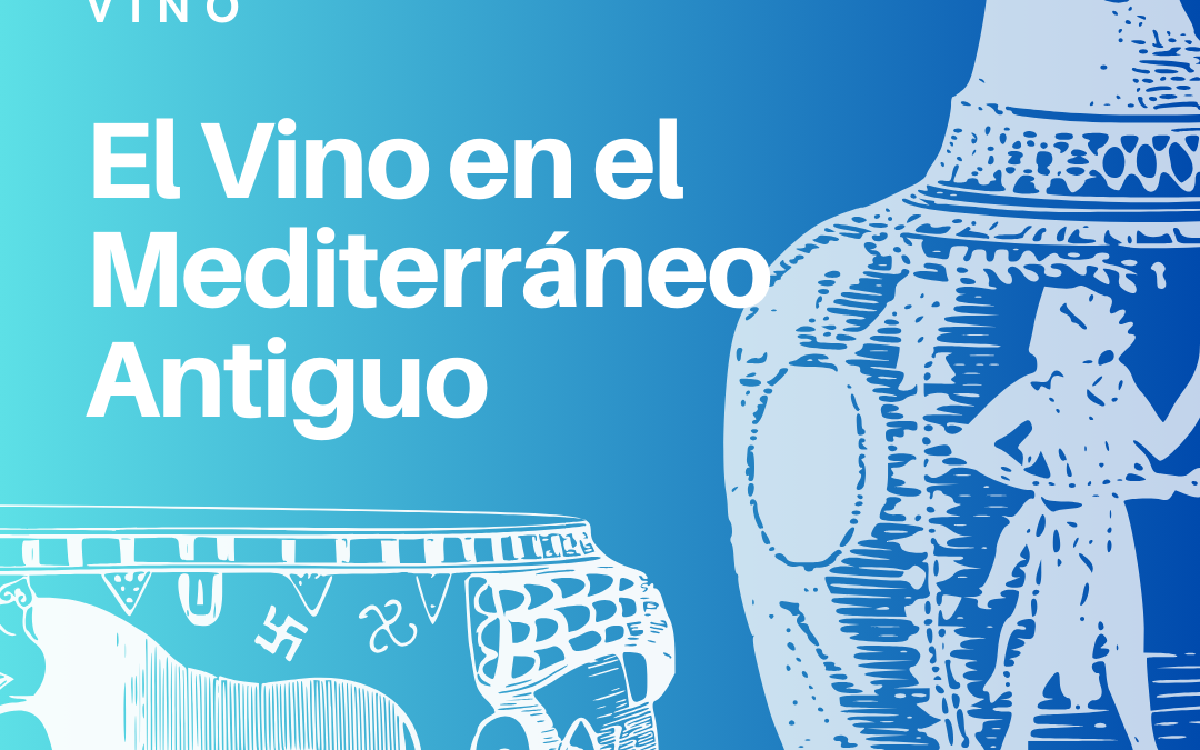 El Vino en el Mediterráneo Antiguo: su carácter cotidiano y ritual